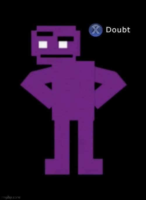 Purple guy doubting | image tagged in purple guy doubting | made w/ Imgflip meme maker