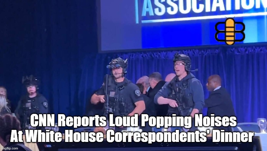 CNN Reports Loud Popping Noises At White House Correspondents' Dinner | made w/ Imgflip meme maker