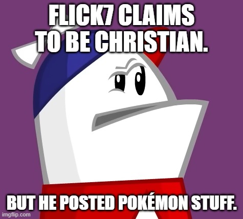 Homestar Runner Confused | Flick7 claims to be Christian. But he posted Pokémon stuff. | image tagged in homestar runner confused | made w/ Imgflip meme maker