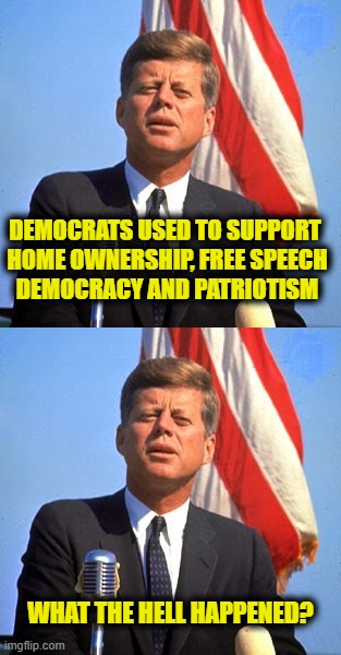 Enemy from within | Democrats used to support 
home ownership, free speech
democracy and patriotism; What the hell happened? | image tagged in democrats | made w/ Imgflip meme maker