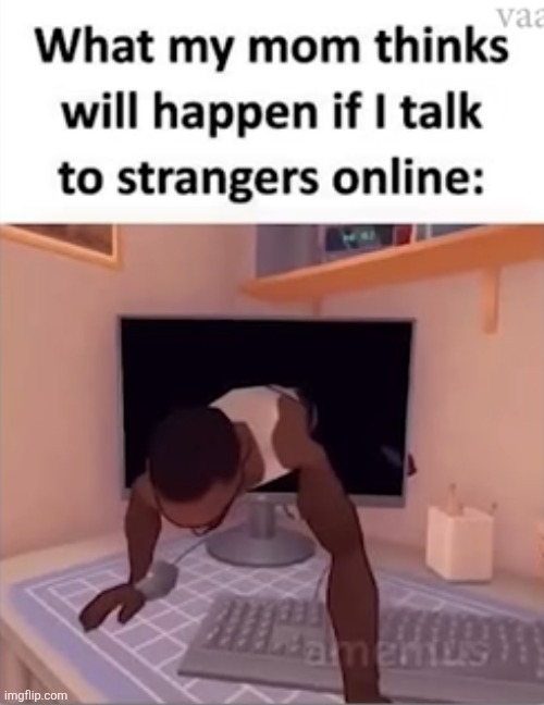 image tagged in memes,gaming,true,online,strangers,talking | made w/ Imgflip meme maker