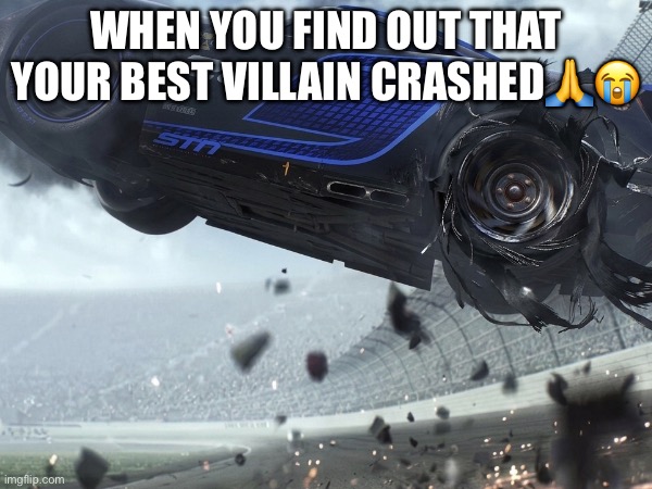 Shit post Sunday help yeah! | When you find out that your best villain crashed🙏😭 | made w/ Imgflip meme maker