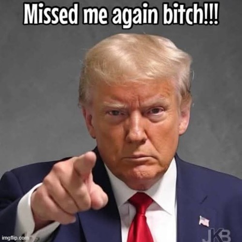 You missed | image tagged in memes,funny,donald trump,politics,political meme,conservatives | made w/ Imgflip meme maker
