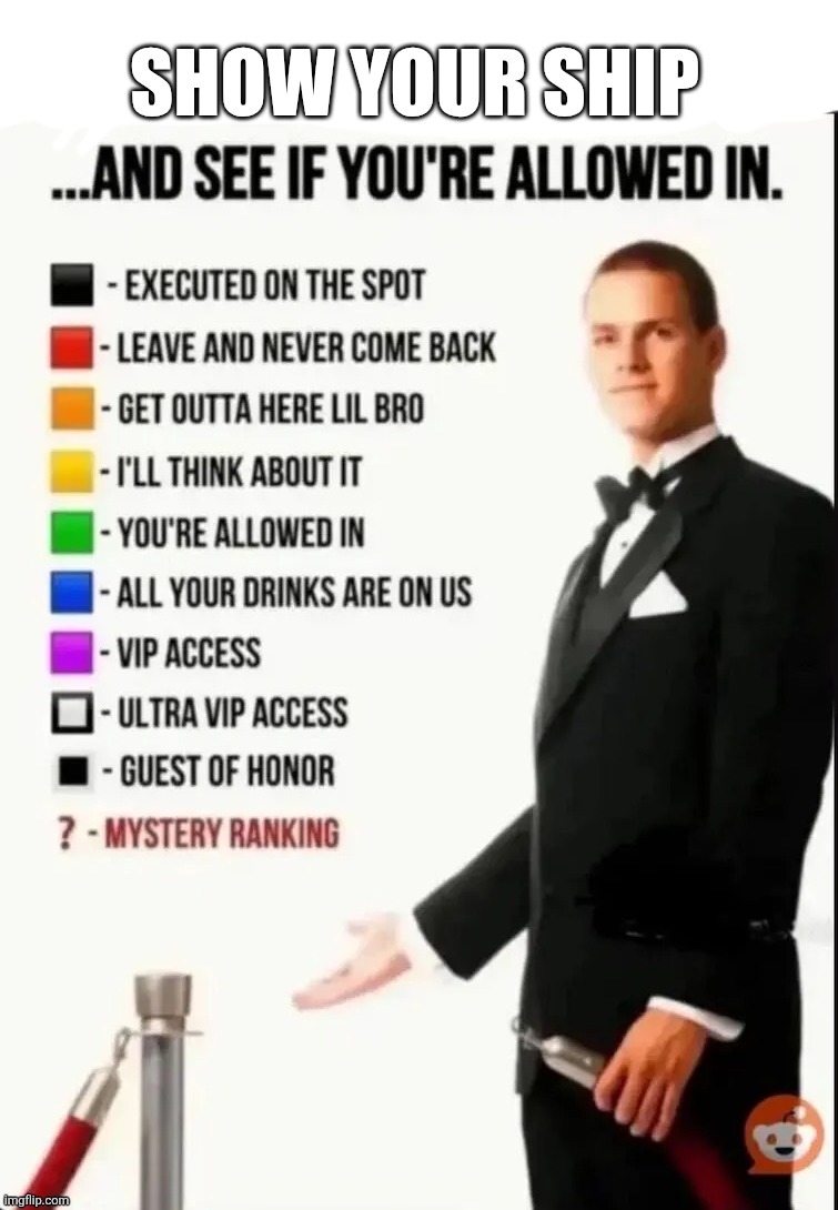 Repost this image and see if you’re allowed in | Show your ship | image tagged in repost this image and see if you re allowed in | made w/ Imgflip meme maker