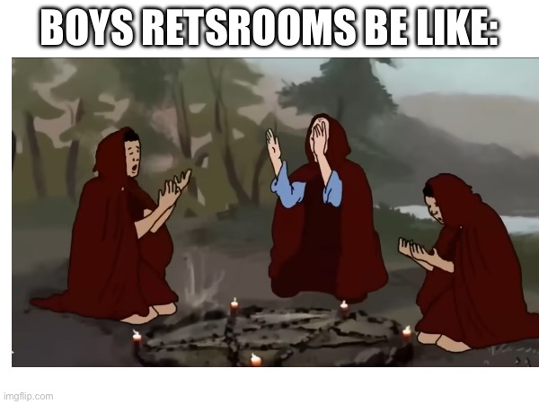 Boys retsrooms be like: | made w/ Imgflip meme maker