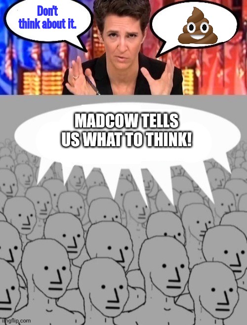 Madcow brainwashing NPCs | Don't think about it. Madcow tells us what to think! | image tagged in madcow brainwashing npcs | made w/ Imgflip meme maker