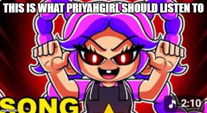 Evil Baby Lily Lovebraids | This is what PriyahGirl should listen to | image tagged in evil baby lily lovebraids | made w/ Imgflip meme maker