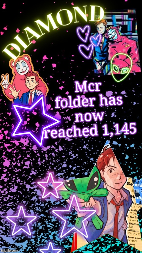 Not to mention the danger days one which is separate | Mcr folder has now reached 1,145 | image tagged in diamond's hesitant alien temp tysm disco | made w/ Imgflip meme maker