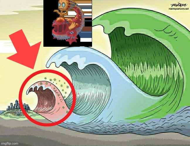Tidal Wave | image tagged in tidal wave | made w/ Imgflip meme maker