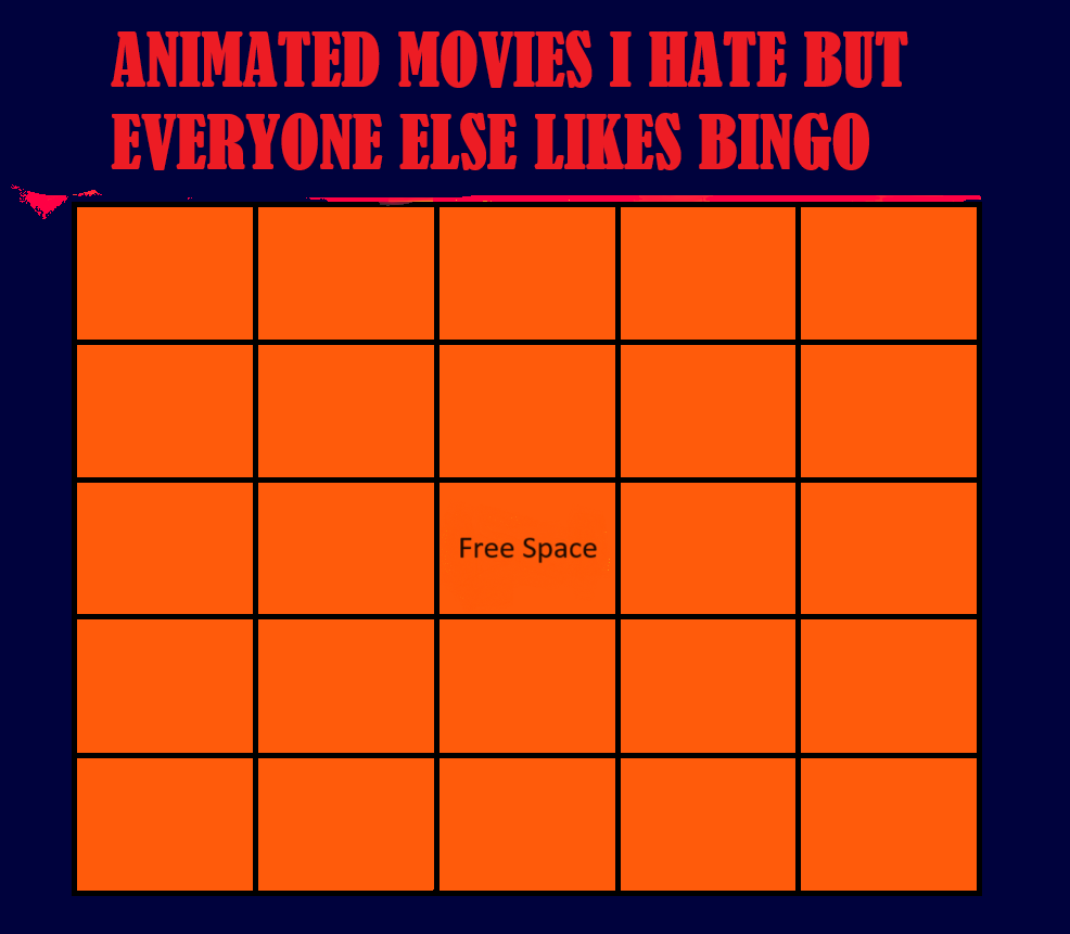 Animated Movies I Hate But Everyone Else Likes Bingo Blank Meme Template