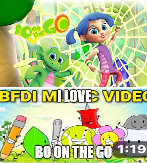 Ruin This Fill In Meme!!!!!!!!!!!!!!!!!!!!!!!!!!!!!!!!!!!!! #466 | I love; Bo on the Go | image tagged in ruin this fill in meme 466 | made w/ Imgflip meme maker