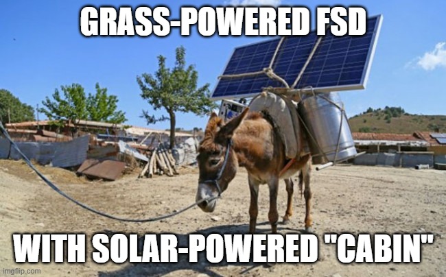 Grass-powered FSD Taxi | Grass-powered FSD; with solar-powered "cabin" | image tagged in solar mule,pchem,thermo,green power,solar | made w/ Imgflip meme maker