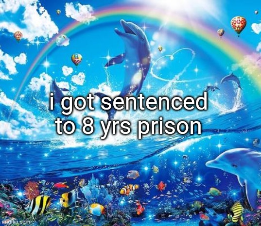 Symphony Meme | i got sentenced to 8 yrs prison | image tagged in symphony meme,remix | made w/ Imgflip meme maker