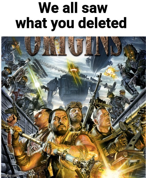 @Garfieldan8497 | image tagged in we all saw what you deleted | made w/ Imgflip meme maker