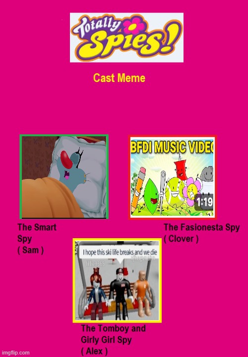 Re-Ruined a cast meme | image tagged in totally spies | made w/ Imgflip meme maker