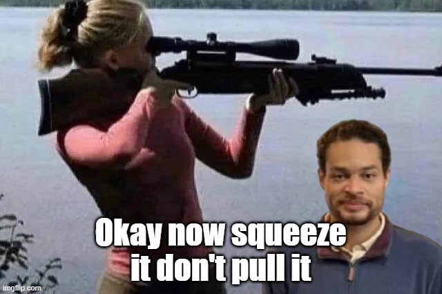 Okay now squeeze it don't pull it | made w/ Imgflip meme maker