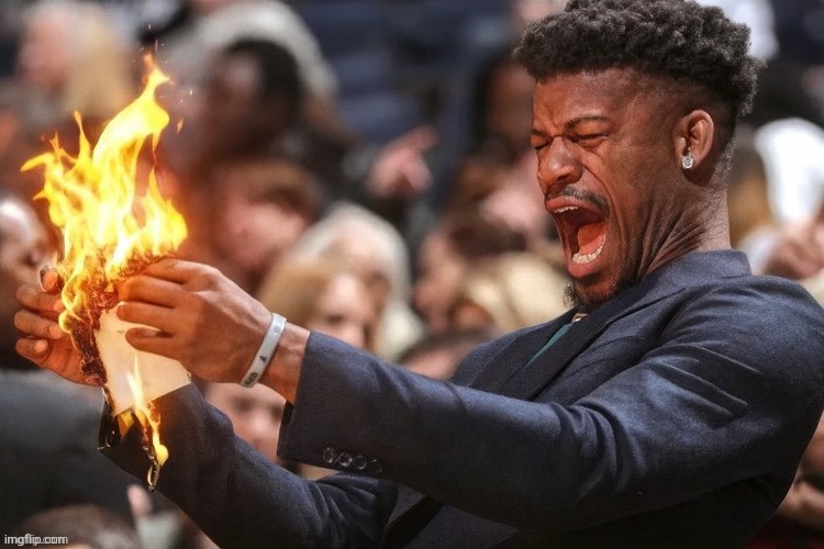 jimmy butler fire | image tagged in jimmy butler fire | made w/ Imgflip meme maker