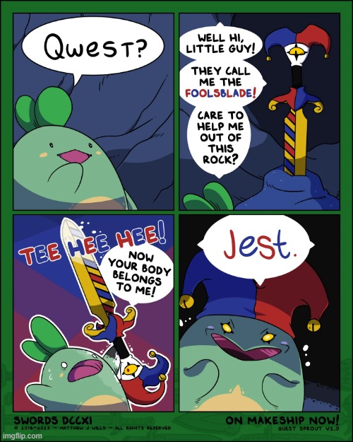 Quest Sprout gets possessed | image tagged in sword,fool,blade,sprout,quest,jest | made w/ Imgflip meme maker