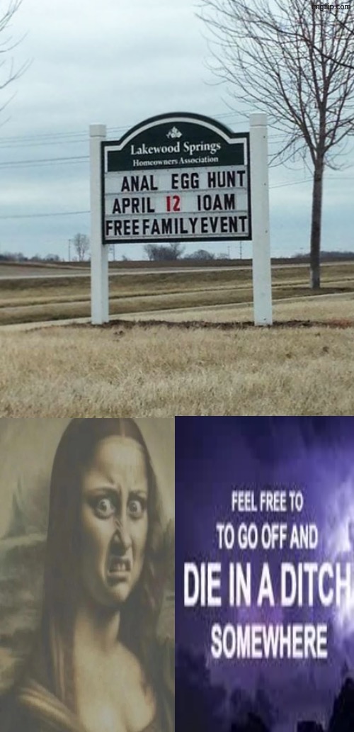Go Die In A Ditch | image tagged in funny signs,you should kill yourself now,sign fail,dafuq did i just read,oh hell no,reactions | made w/ Imgflip meme maker