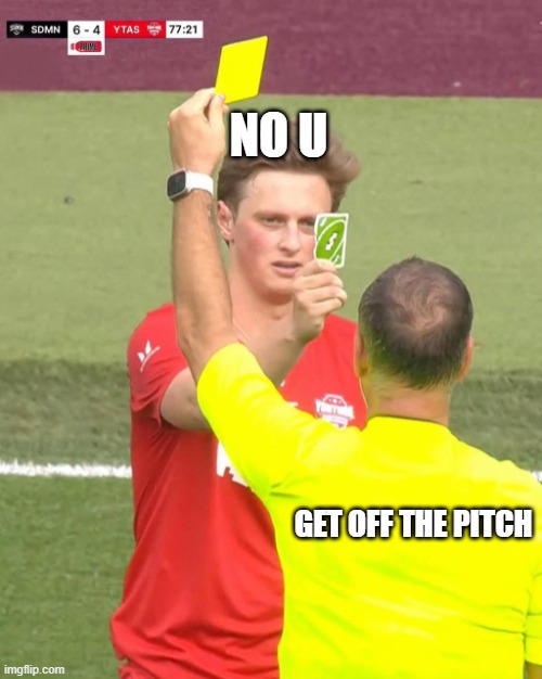 Max fosh uno reverse | no u; get off the pitch | image tagged in max fosh uno reverse | made w/ Imgflip meme maker