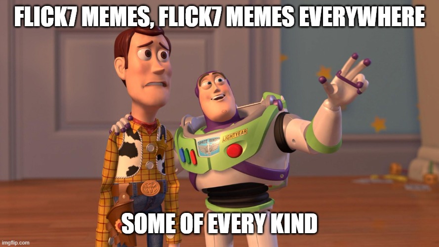 Woody and Buzz Lightyear Everywhere Widescreen | flick7 memes, flick7 memes everywhere; some of every kind | image tagged in woody and buzz lightyear everywhere widescreen | made w/ Imgflip meme maker