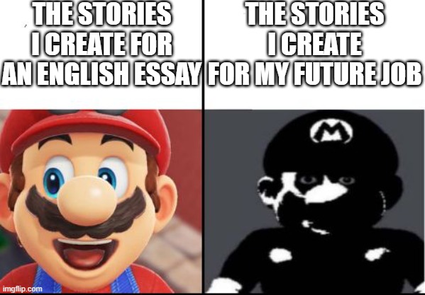 Happy mario Vs Dark Mario | the stories i create for an english essay; the stories i create for my future job | image tagged in happy mario vs dark mario,mario,memes,funny,gaming,school | made w/ Imgflip meme maker