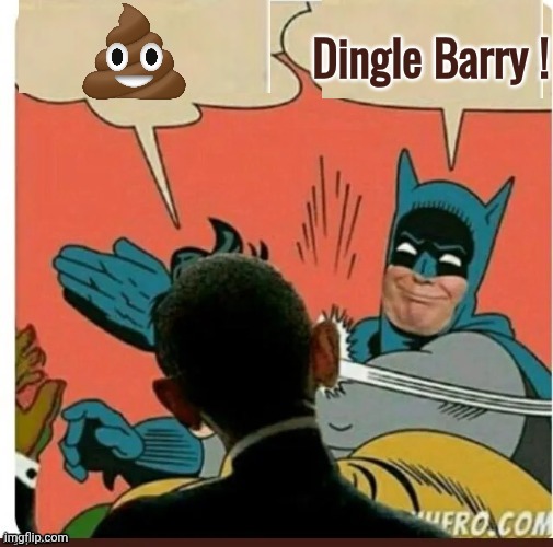 Batman slaps Obama | Dingle Barry ! | image tagged in batman slaps obama | made w/ Imgflip meme maker