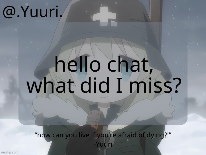 .Yuuri. anounce temp | hello chat, what did I miss? | image tagged in yuuri anounce temp | made w/ Imgflip meme maker