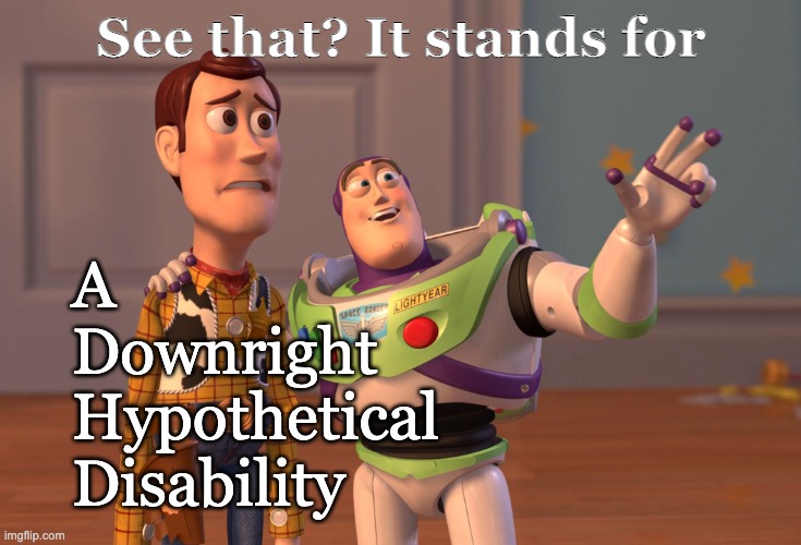 ADHD is BS, OK. | See that? It stands for; A 
Downright
Hypothetical
Disability | image tagged in memes,x x everywhere | made w/ Imgflip meme maker