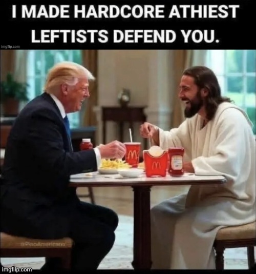 Trump and Jesus | image tagged in trump and jesus | made w/ Imgflip meme maker