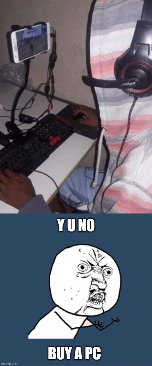 PC | y u no; buy a pc | image tagged in memes,y u no,gaming | made w/ Imgflip meme maker