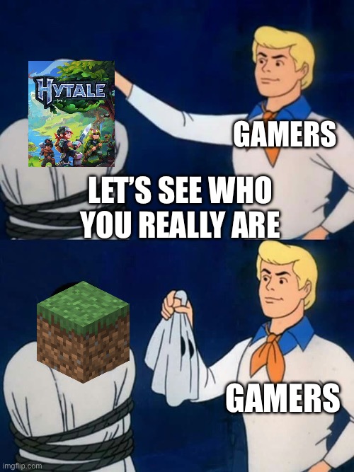 All of us know this | Gamers; Let’s see who you really are; Gamers | image tagged in scooby doo mask reveal | made w/ Imgflip meme maker