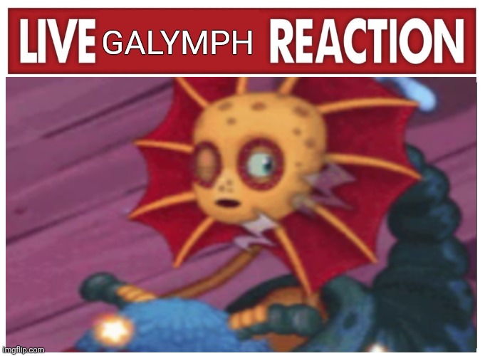 Live reaction | galymph | image tagged in live reaction | made w/ Imgflip meme maker