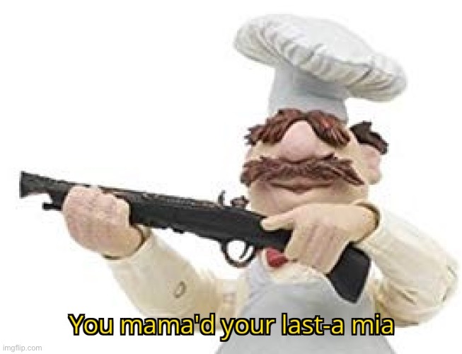 Me to the non-raiders: | image tagged in you mama'd your last-a mia | made w/ Imgflip meme maker