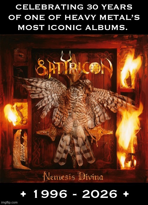 Their 3rd studio album, a black metal classic | Celebrating 30 years
Of one of heavy metal’s
Most iconic albums. | image tagged in heavy metal,satyricon,nemesis divina,30 years,iconic,black metal | made w/ Imgflip meme maker