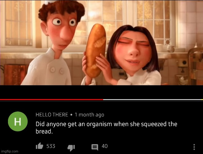 Organism. | image tagged in did anyone get an organism when she squeezed the bread | made w/ Imgflip meme maker