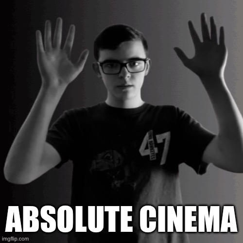 I_AM_THAT_I_AM/ Absolute cinema | image tagged in i_am_that_i_am/ absolute cinema | made w/ Imgflip meme maker
