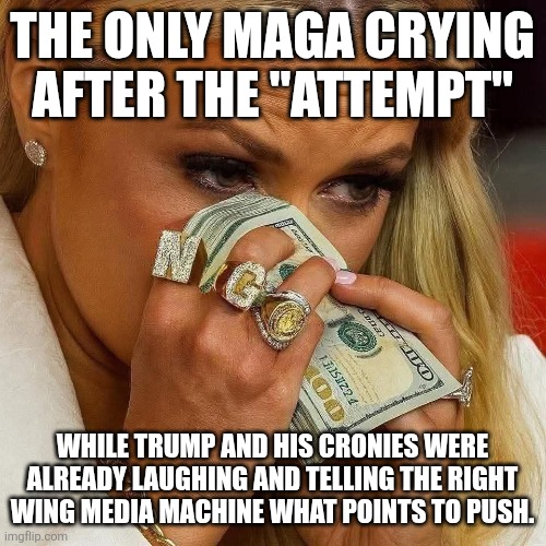 The only cryer | The only maga crying after the "attempt"; While trump and his cronies were already laughing and telling the right wing media machine what points to push. | image tagged in donald trump,trump,maga,trump supporter,never trump,conservative | made w/ Imgflip meme maker
