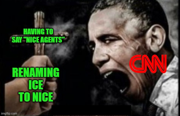 Trump's Renaming Strikes Again | Having to say "NICE Agents"; Renaming ICE to NICE | image tagged in obama vampire night stalker parody | made w/ Imgflip meme maker