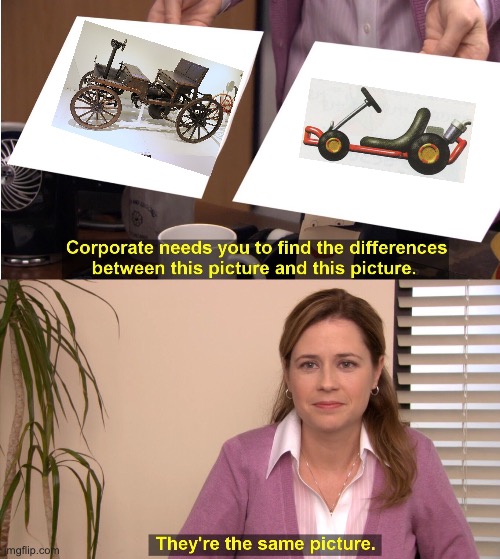1800s era vintage car looks like a go kart | image tagged in memes,they're the same picture | made w/ Imgflip meme maker