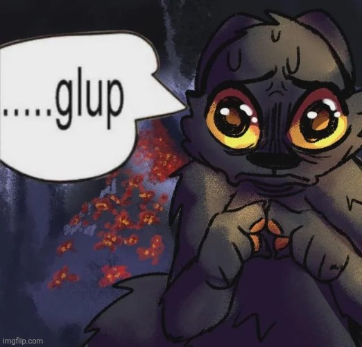 New niche interest i have js dropped | image tagged in glup | made w/ Imgflip meme maker