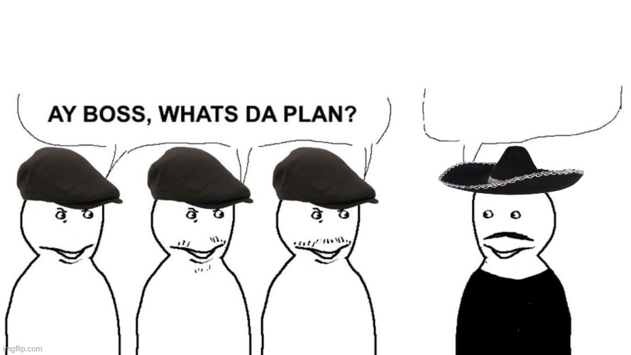 I thought I hired goons (Mexican) Blank Meme Template
