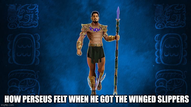 How perseus felt when he got the winged slippers | image tagged in imgflippers | made w/ Imgflip meme maker