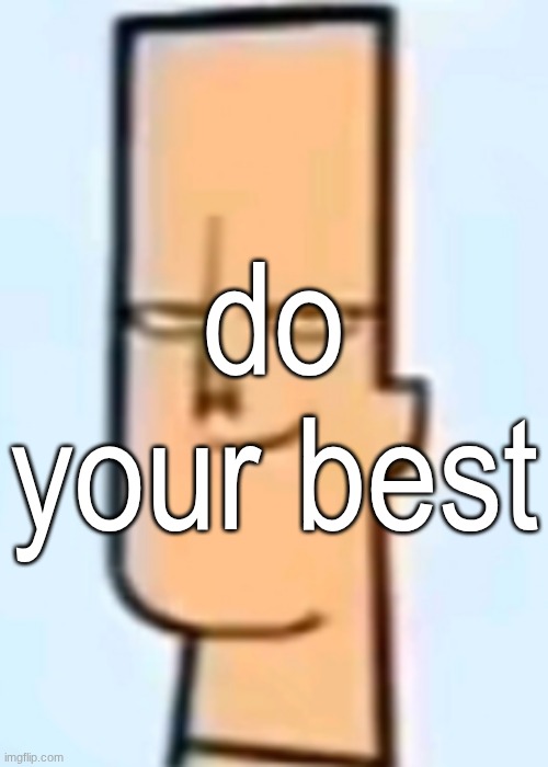 trent | do your best | image tagged in trent | made w/ Imgflip meme maker