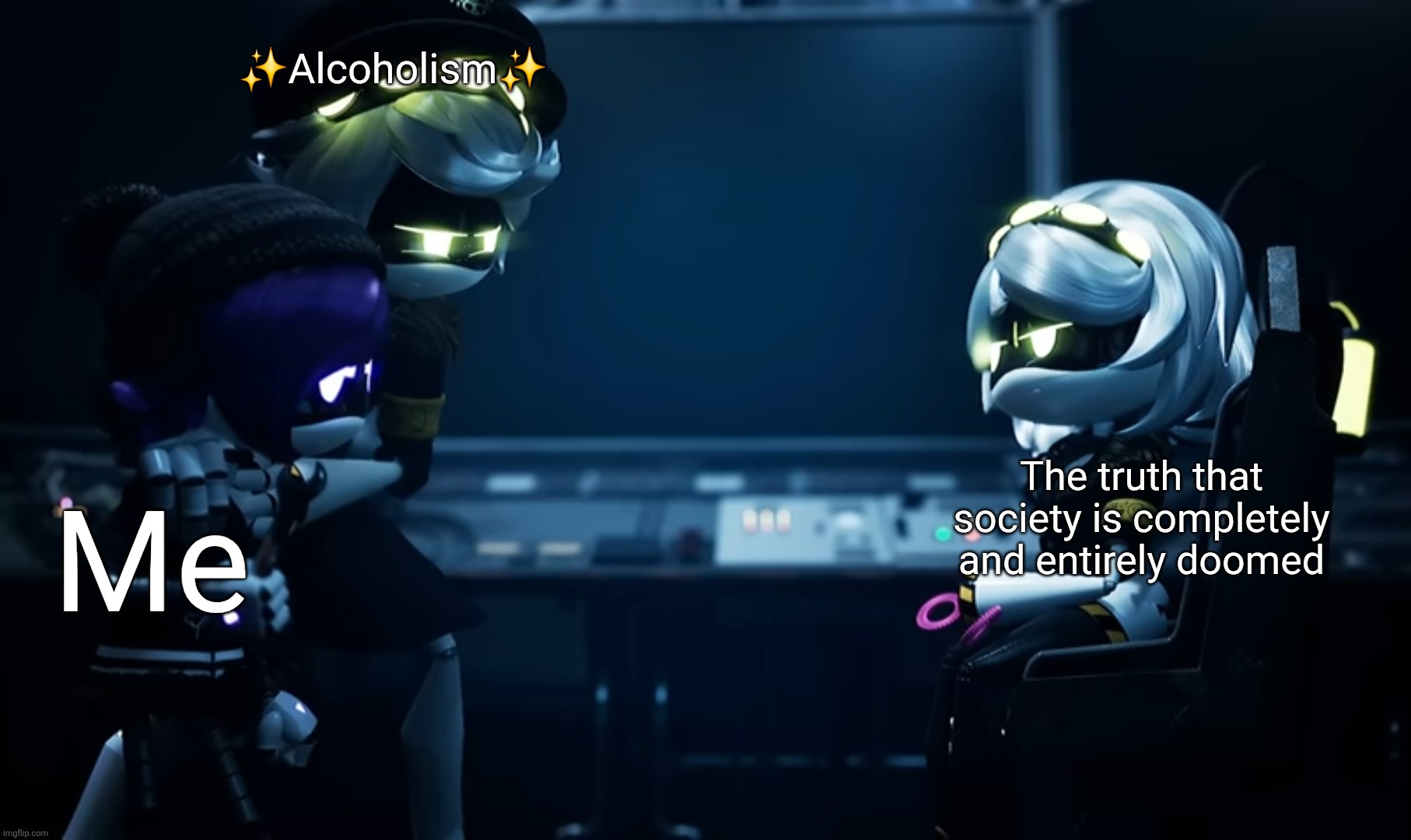 Is this relatable? | ✨️Alcoholism✨️; The truth that society is completely and entirely doomed; Me | image tagged in n protecting uzi,true | made w/ Imgflip meme maker