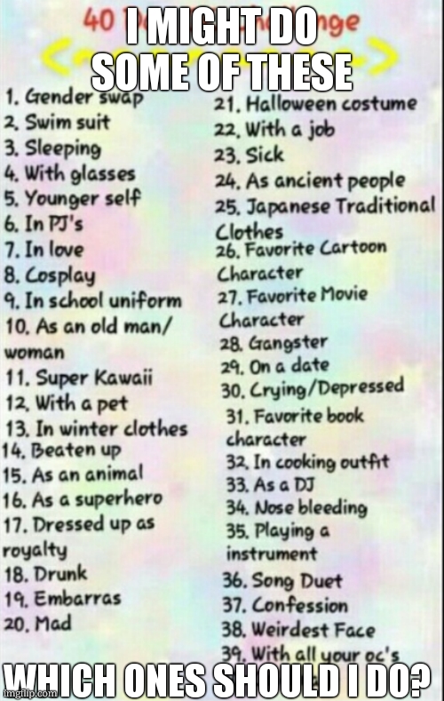 40 day oc challenge | i might do some of these; which ones should i do? | image tagged in 40 day oc challenge | made w/ Imgflip meme maker