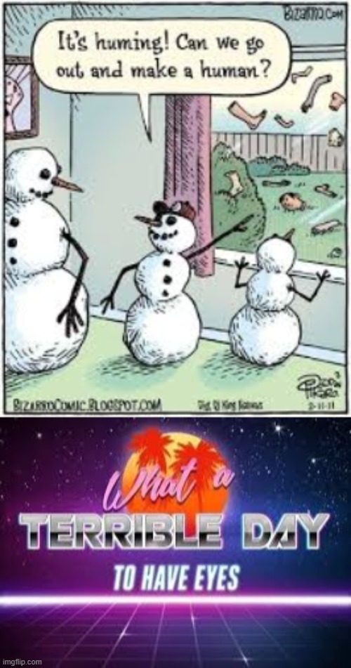 Its huming | image tagged in what a terrible day to have eyes | made w/ Imgflip meme maker