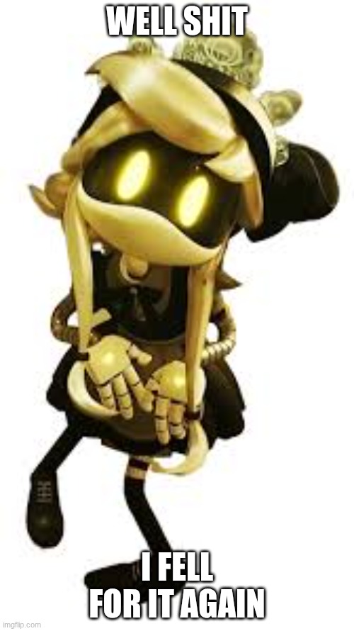 cyn | well shit; I fell for it again | image tagged in download 16 jpeg | made w/ Imgflip meme maker