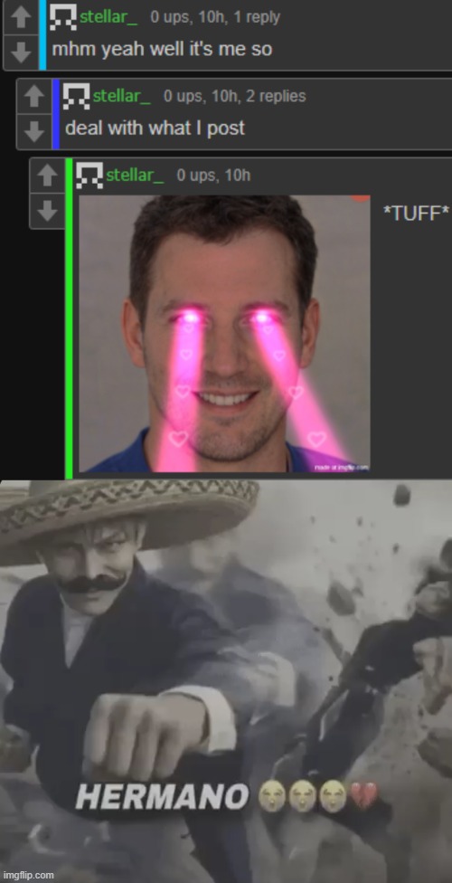 image tagged in hermano | made w/ Imgflip meme maker