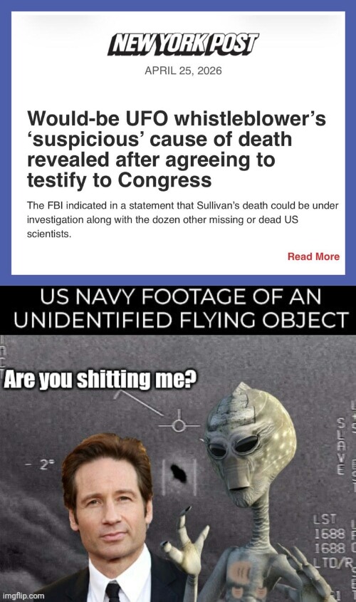 UFO coverups still taking place? | image tagged in img 47 jpeg,aliens,fox mulder the x files | made w/ Imgflip meme maker